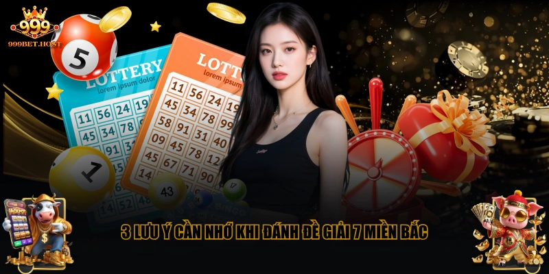 3 lưu ý cần nhớ khi đánh đề giải 7 miền Bắc