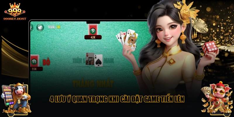 4 lưu ý quan trọng khi cài đặt game Tiến Lên