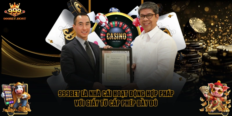 999BET là nhà cái hoạt động hợp pháp với giấy tờ cấp phép đầy đủ
