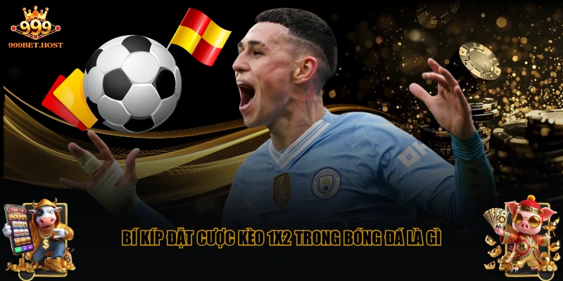 Bí kíp đặt cược kèo 1x2 trong bóng đá là gì