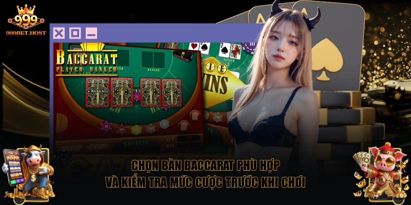 Chọn bàn Baccarat phù hợp và kiểm tra mức cược trước khi chơi