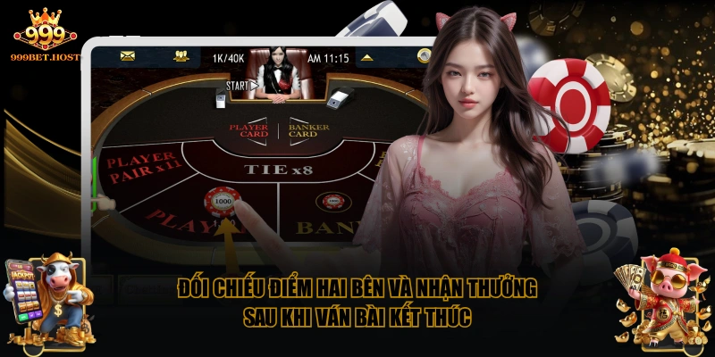 Đối chiếu điểm hai bên và nhận thưởng sau khi ván bài kết thúc