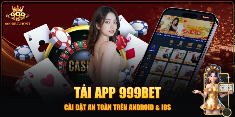 Tải App 999BET - Cài Đặt An Toàn Trên Android & iOS