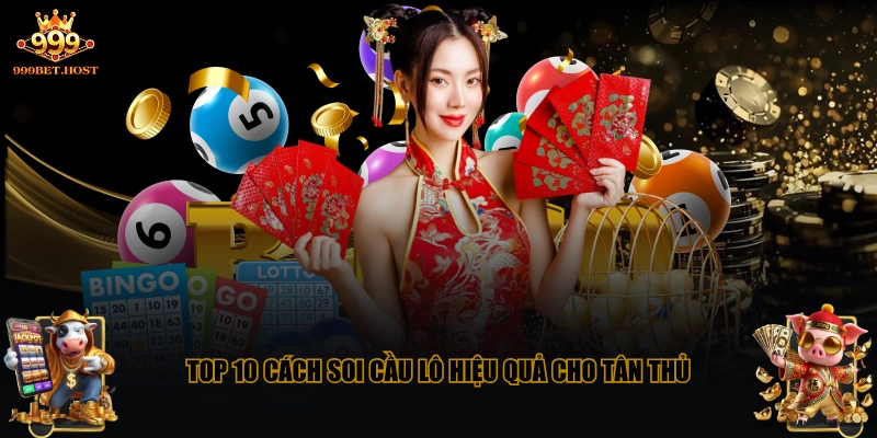 Top 10 cách soi cầu lô hiệu quả cho tân thủ